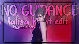 Lalisa ✘ No Guidance [hot edit]