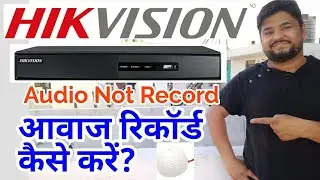 Hikvision DVR Audio Recording Issue! How to Setup Audio in Hikvision DVR!