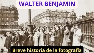WALTER BENJAMIN. A Brief History of Photography
