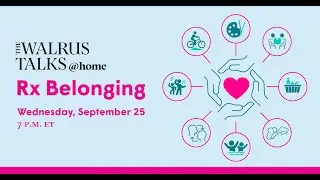 The Walrus Talks at Home: Rx Belonging