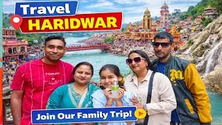 Haridwar Har ki Paudi Darshan | Full Travel Guide, Spiritual Vibes, Temples & Nearby Places to Visit