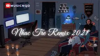 Nhạc Trẻ Remix 2021 Hay Nhất Hiện Nay, NONSTOP 2021 Bass Cực Mạnh,Việt Mix Dj Nonstop 2021 Vinahouse