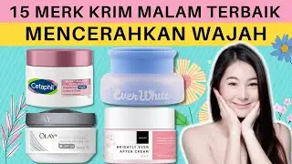 15 MERK Krim Malam Yang Bagus Untuk Mencerahkan Wajah dan Menghilangkan Jerawat