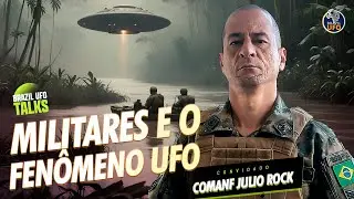MILITARES E O FENÔMENO UFO - Brazil UFO Talks