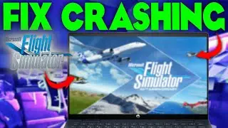 Flight Simulator 2024 how to fix crashing to desktop or Crashing on Startup