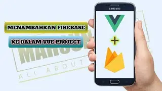 tutorial vue js firebase - cara menambahkan firebase pada project vue js