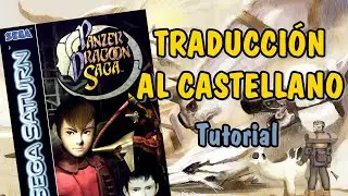 Panzer Dragoon Saga para Saturn en castellano - Tutorial de parcheo + Pseudo Kai