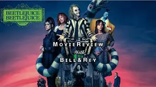 Beetlejuice Beetlejuice movie review with Bill and Rey (Spoilers)