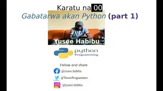 Karatu na 00 Gabatarwa akan Python PART 1