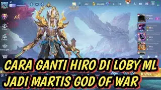 CARA GANTI HIRO DI LOBY ML JADI MARTIS GOD OF WAR | MLBB