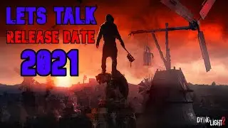 Dying Light 2: Let's talk about release date for 2021