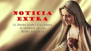 ¡NOTICIA EXTRA! El Padre Juan Guillermo se despide de las redes sociales
