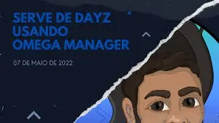 Como criar um serve de Dayz - Omega Manager - 2022