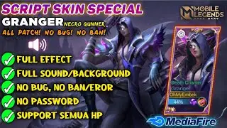 SCRIPT SKIN GRANGER SPECIAL Full Efect With Audio - No Password No Eror || NEW PATCH - MLBB