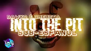 FNAF SONG (INTO THE PIT) SUB-ESPAÑOL / DAWKO & DHEUSTA