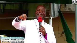2021 UMUCHU PRAYS WITH BISHOP EPHRAIM IKEAKOR