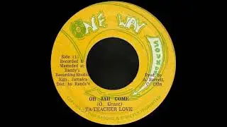 7'' Ta Teacher Love - Oh Jah Come (& Dub)