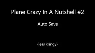 Plane Crazy In A Nutshell #2