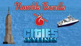 Why Wouldn't You Just Use Steam Workshop? Extraneous DLC Abounds! : Humble Cities Skylines Bundle