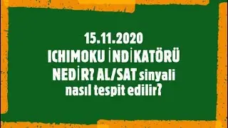 15.11.2020 /  ICHIMOKU İNDİKATÖRÜ NEDİR? AL-SAT SİNYALİ NE ZAMAN ÜRETİR?