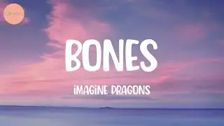 Imagine Dragons - Bones (Lyrics)