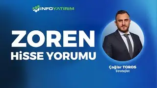 Çağlar Toros'tan ZOREN Hisse Yorumu 