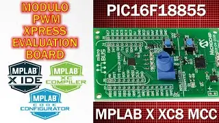 PIC16F18855 XPRESS EVALUATION BOARD ¿Cómo configurar Módulo PWM? MCC CODE CONFIGURATOR