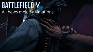 Battlefield V - all news melee animations