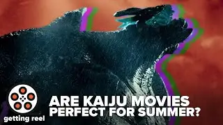 Are kaiju movies perfect to watch in summer? | Getting Reel
