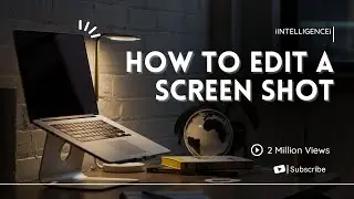 How to Edit a Screenshot | iINTELLIGENCEi