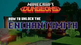 Minecraft Dungeons - How To Unlock The Enchantsmith