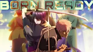 Gintama The Final 「AMV」- Born Ready