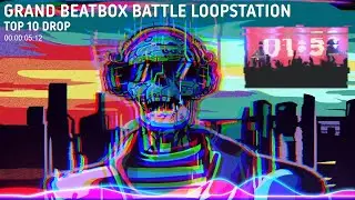 DUBSTEP CYBORG - BEATBOX BATTLE LOOPSTATION TOP DROP