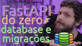 Curso de FastAPI - Banco de Dados com SQLAlchemy e Gerenciando Migrações com Alembic | Aula 04