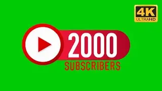 2000 Subscribers Counter 4K (Green Screen) Free to use
