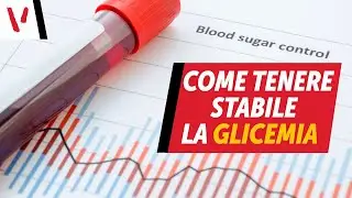 Come mantenere la glicemia stabile (ed abbassarla)