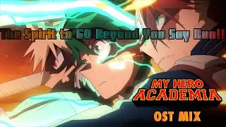 The Spirit to GO Beyond You Say Run!! | My Hero Academia OST ReMix