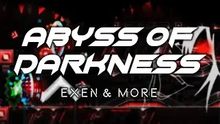 [4K] Abyss of Darkness by Exen & more | Geometry Dash
