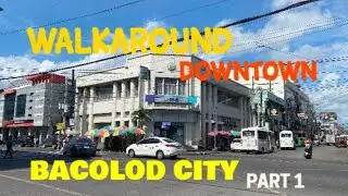 WALKAROUND DOWTOWN | BACOLOD CITY OF SMILES PART1