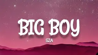 SZA - Big Boy (lyrics)