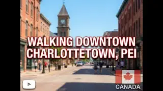 Walking Around Downtown Charlottetown, Prince Edward Island - Canada