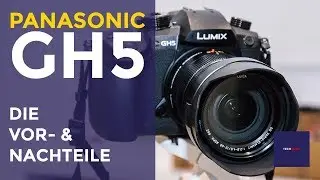 Panasonic GH5: Die Vor- und Nachteile!