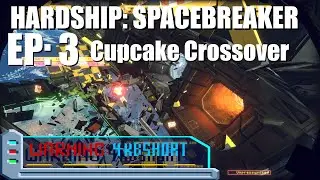 Hardship: SpaceBreaker EP 3: Cupcake Crossover