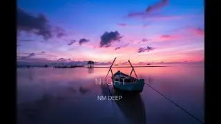 Nm Deep Night (orginal  mix)