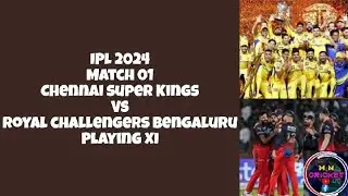 IPL 2024 | Match 01 Chennai Super Kings Vs Royal challengers Bengaluru Playing Xi | M N Cricket |
