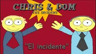 Chris and Dom en español - El incidente