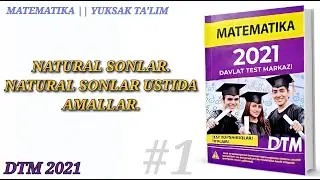 Natural sonlar. Natural sonlar ustida amallar. || DTM 2021 Matematika yechimlari.