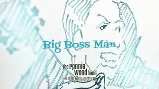 The Ronnie Wood Band - Big Boss Man (ft. Bobby Womack & Mick Taylor) (Live at the Royal Albert Hall)