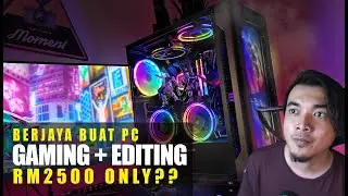 Buat PC POWER budget RM2500 sahaja untuk (editing + gaming)