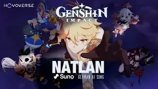 Genshin Impact - NATLAN (Suno German AI Song)